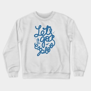 Nautical lettering: Lets go explore Crewneck Sweatshirt